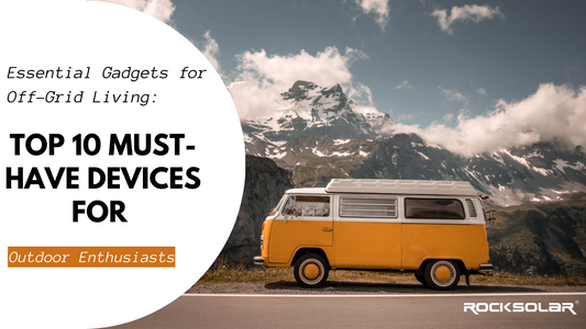 Essential Gadgets for Off-Grid Living: Top 10 Must-Have Devices for Outdoor Enthusiasts