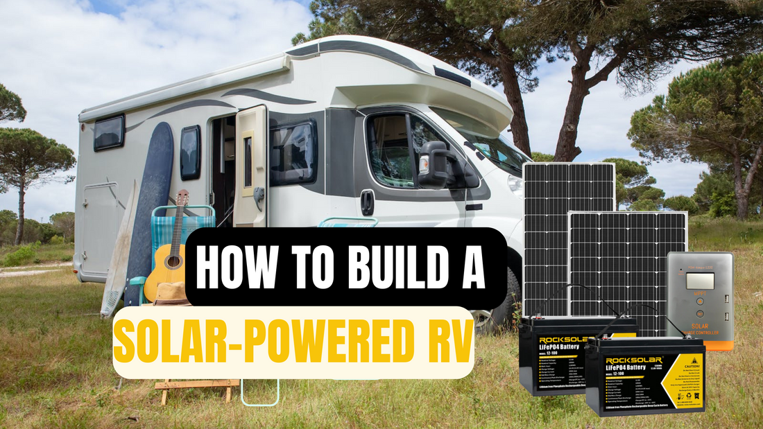 How to Build a Solar-Powered RV or Camping Setup from Scratch