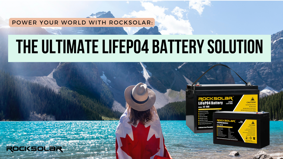 Power Up with ROCKSOLAR: Your Ultimate Guide to LiFePO4 Batteries in Canada