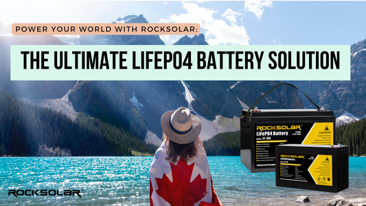 Power Up with ROCKSOLAR: Your Ultimate Guide to LiFePO4 Batteries in Canada